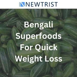 Bengali Superfoods Secret Weapons for Quick Weight Loss