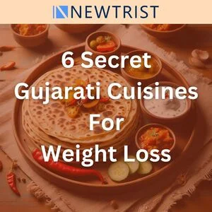 Discover 6 Secret Gujarati Cuisines for Weight Loss