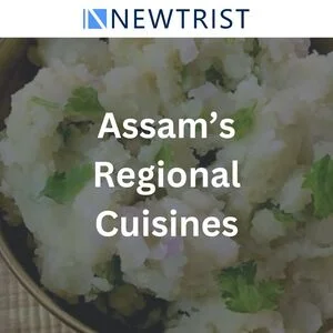 Exploring Assam’s Regional Cuisines