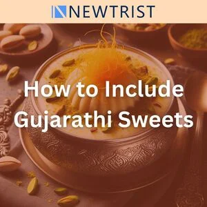 How to Include Gujarathi Sweets