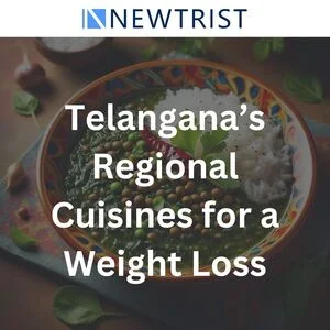 Telangana’s Regional Cuisines for a Weight Loss