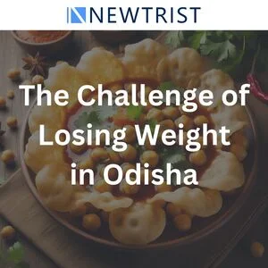 The Challenge of Losing Weight in Odisha