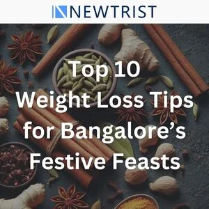 Top 10 Weight Loss Tips for Bangalore’s Festive Feasts