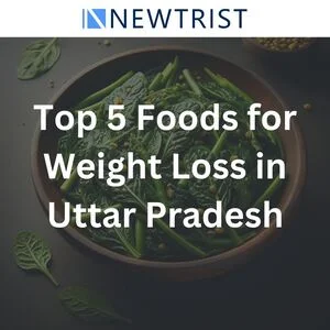 Top 5 Foods for Weight Loss in Uttar Pradesh