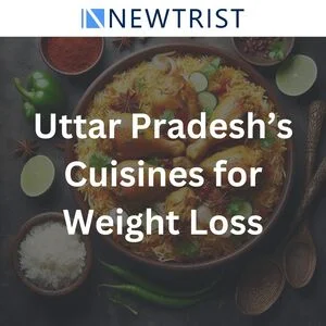 Uttar Pradesh’s Cuisines for Weight Loss