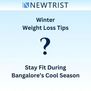 Winter Weight Loss Tips Stay Fit During Bangalore’s Cool Season