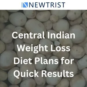 Central Indian Weight Loss Diet Plans for Quick Results