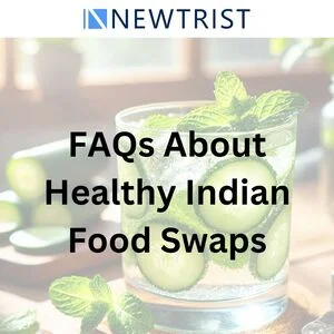 FAQs About Healthy Indian Food Swaps