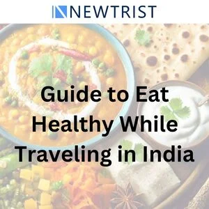 Guide to Eat Healthy While Traveling in India