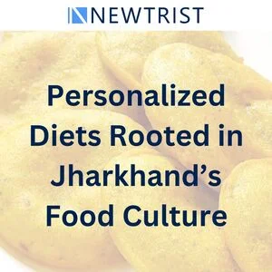 Personalized Diets Rooted in Jharkhand’s Food Culture