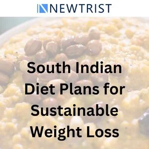 South Indian Diet Plans for Sustainable Weight Loss Results