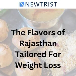 The Flavors of Rajasthan Tailored for Weight Loss