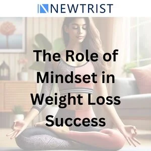 The Role of Mindset in Weight Loss Success