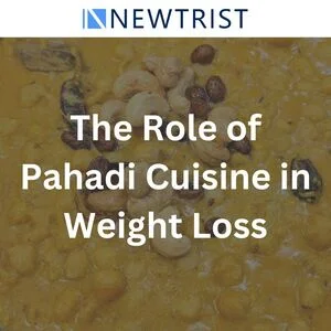 The Role of Pahadi Cuisine in Weight Loss