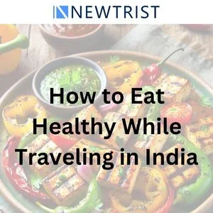 Travel Diet Tips How to Eat Healthy While Traveling in India