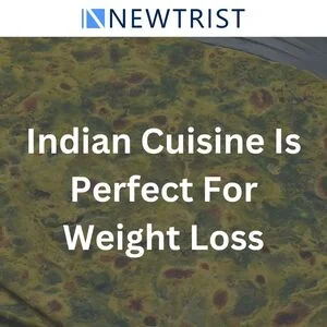 Why Indian Cuisine Is Perfect for Weight Loss